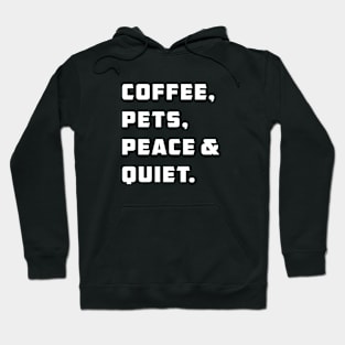 Coffee, pets, peace and quiet Hoodie